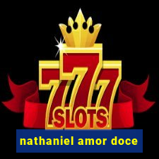 nathaniel amor doce